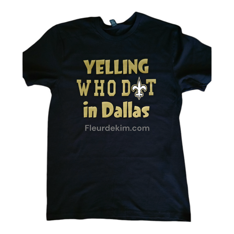 Yelling Who D⚜️t in Dallas tshirt (matte)